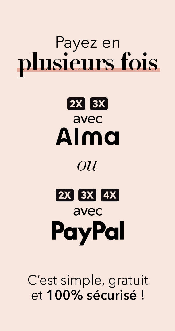 Payez en plusieurs fois avec Alma ou Paypal et retours gratuits sous 30 jours