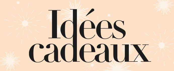 Idées cadeaux