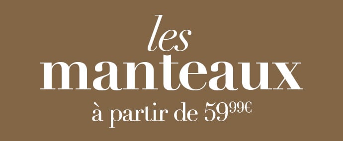 Les manteaux à partir de 59,99€