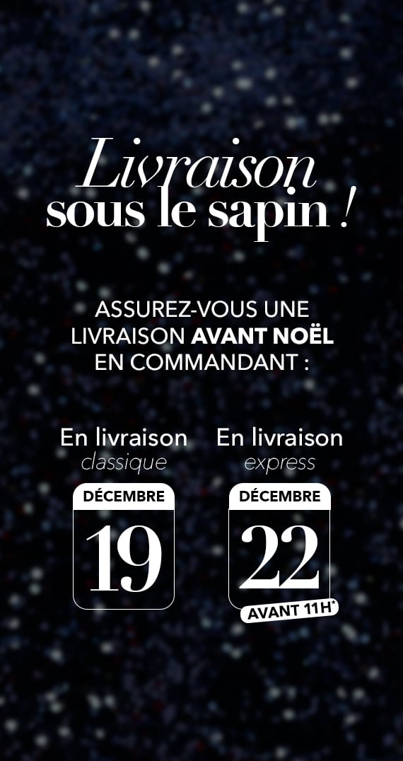 Livraison sous le sapin : en livraison classique jusqu'au 19 décembre et en livraison express jusqu'au 22 décembre avant 11h