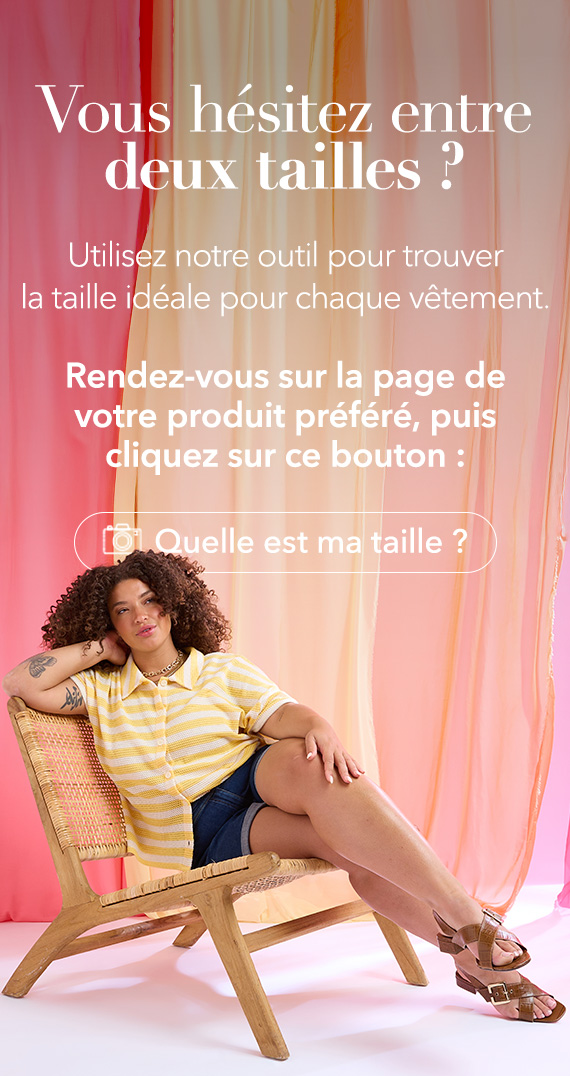Utilisez notre outil pour trouver la taille idéale pour chaque vêtement